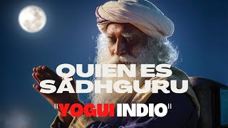 Quien es Sadhguru 'Yogui indio' | Históricamente Motivado