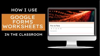 How to Use Google Forms Worksheets in Your Classroom