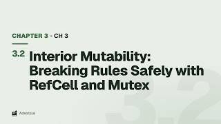 3.2 Interior Mutability: Breaking Rules Safely with RefCell and Mutex | Ch 3