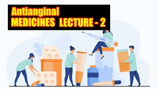 General Pharmacology - Cardiovascular system  - Antianginal Medicines Lecture - 2