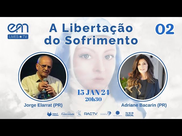 #02 — A LIBERTAÇÃO DO SOFRIMENTO — Jorge Elarrat e Adriane Bacarin