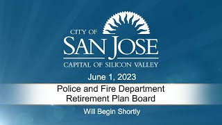 JUN 1, 2023 | Police & Fire Department Retirement Plan Board