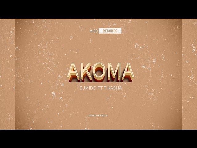 Djmido ft T Kasha - Akoma (Version 2) class=