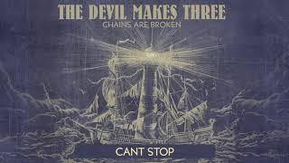 The Devil Makes Three - "Can't Stop" [Audio Only] chords