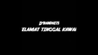D'bandhits Selamat Tinggal Kawan(lyrics)