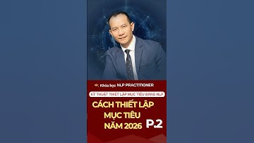 HƯỚNG DẪN CÁCH THIẾT LẬP MỤC TIÊU CHI TIẾT – PHẦN 2 #nlp #nguyenxuanhuong #shorts #nlptrainer