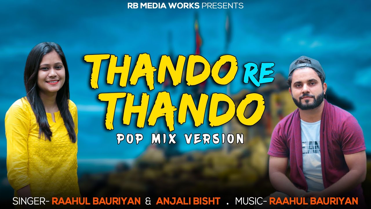 Thando Re Thando  Pop Mix  Raahul Bauriyan X Anjali Bisht  rb Media Works