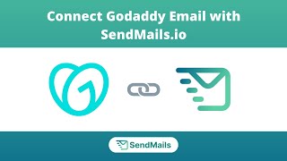 Connect Godaddy Email Account with SendMails.io | SMTP Setup Guide