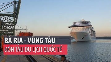 Bà Rịa-Vũng Tàu đón tàu du lịch quốc tế cập cảng Phú Mỹ - PLO