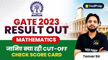 GATE 2023 Result Out | जानिए क्या रही Maths Cutoff | GATE | VedPrep Maths Academy