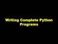 Writing Complete Python Programs