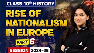 Rise of Nationalism in Europe Part 6 | Class 10 History Chapter 1 | Class 10 History By Ujjvala Mam