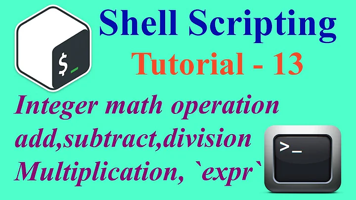 Shell Scripting Tutorial -13: Add, Subtract, Multiply, Division with Integer Numbers | Som Tips