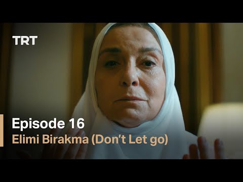 Elimi Birakma (Don’t Let Go) - Episode 16 (English subtitles)