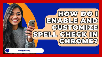 How Do I Enable And Customize Spell Check In Chrome? - Be App Savvy