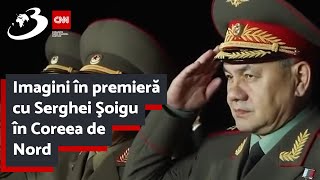 Imagini În Premieră Cu Serghei Şoigu În Coreea De Nord