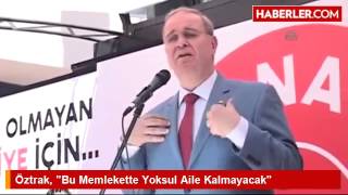 Öztrak, Bu Memlekette Yoksul Aile Kalmayacak