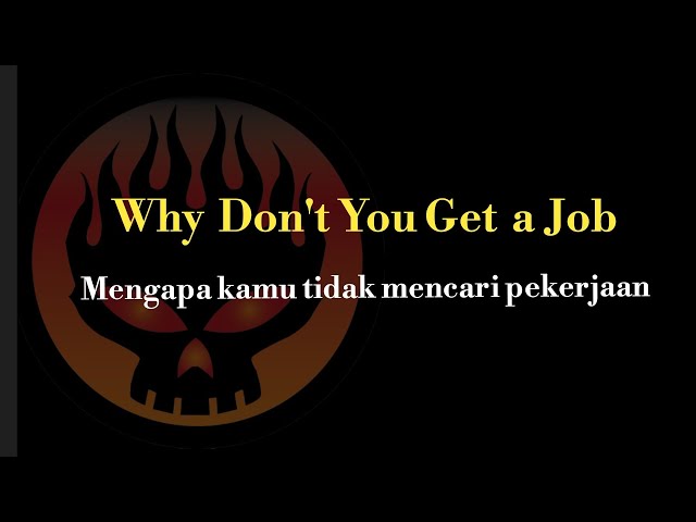 Why Don't You Get a Job (lirik terjemahan The Offsping) class=