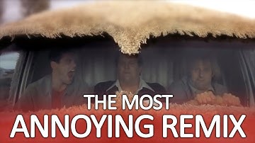 The Most Annoying Remix In The World