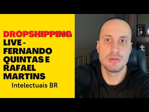 DROPSHIPPING LIVE - FERNANDO QUINTAS E RAFAEL MARTINS