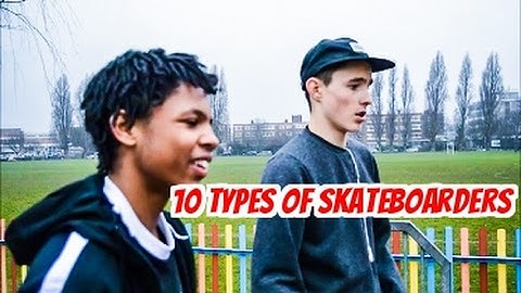 10 Types of Skateboarders