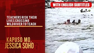 Teachers risk their lives crossing wild river to teach (with English subs) | Kapuso Mo, Jessica Soho