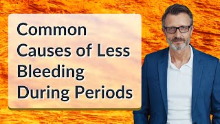 Common Causes of Less Bleeding During Periods