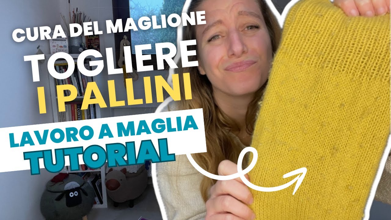 CURA DEL MAGLIONE - Togliere I PALLINI - Tutorial