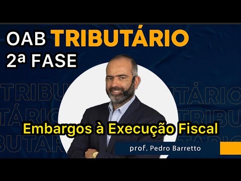 2ª FASE TRIBUTÁRIO OAB | EMBARGOS À EXECUÇÃO FISCAL
