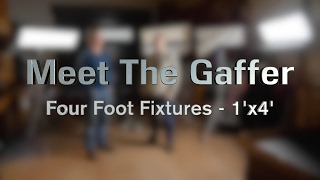 Meet The Gaffer #37: Four Foot Fixtures - 1'x4'