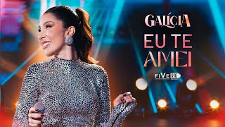 Galícia - Eu Te Amei ( DVD Uma Pancada de Forró )