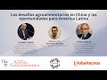 Los desafíos agroalimentarios en China y las oportunidades para América Latina