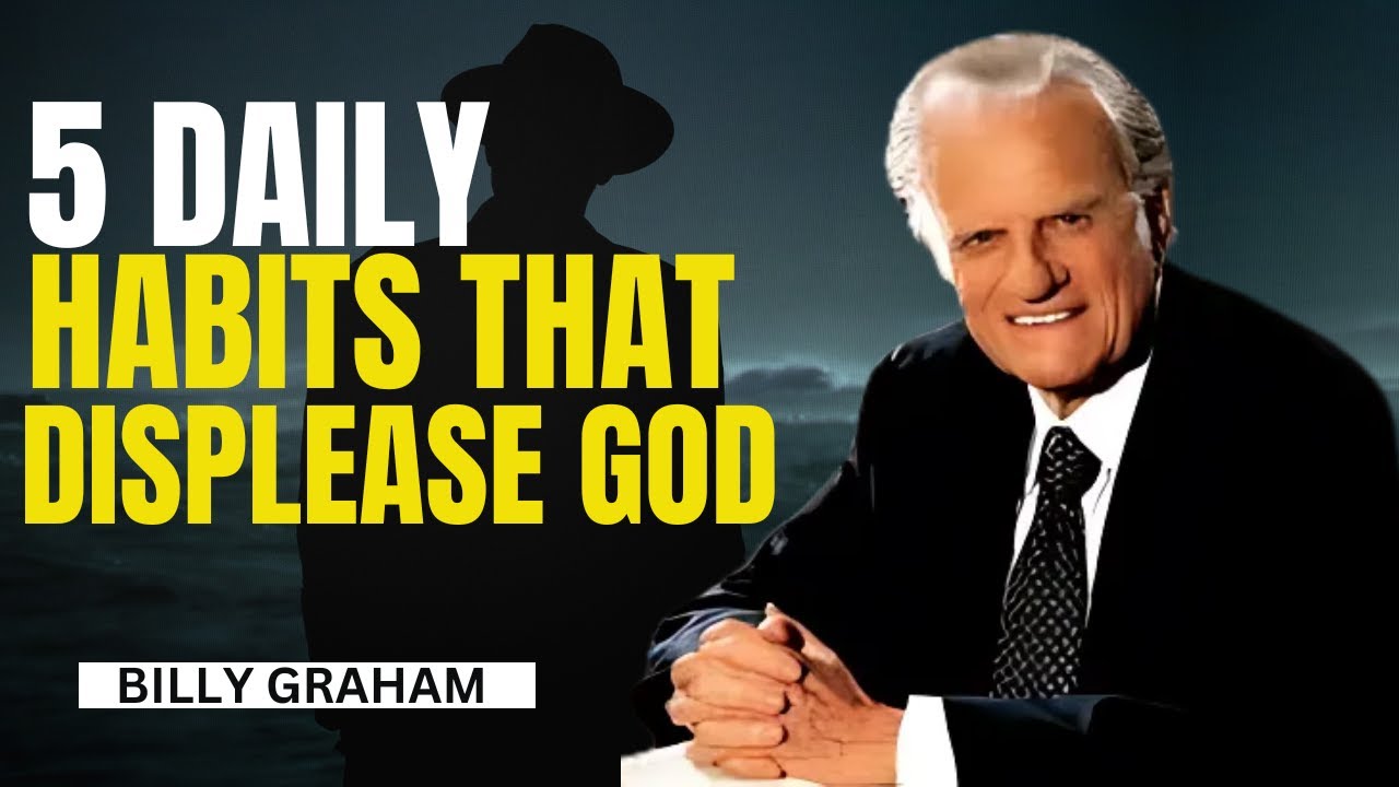 ''5 DAILY HABITS THAT DISPLEASE GOD'' Billy Graham Motivation.