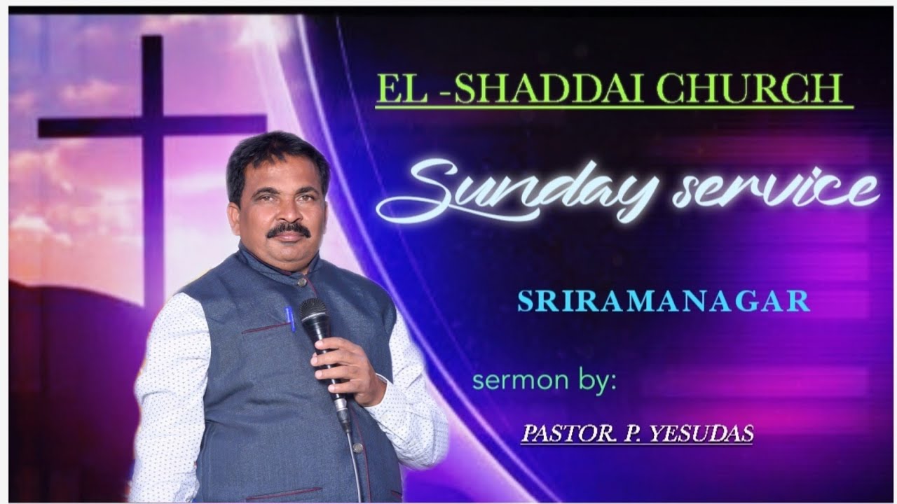 🔴ElShaddai Church //SUNDAY SRVICE Sriramanagar //SERMON BY Pastor. P. YESUDAS //11042021