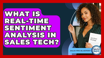 What Is Real-time Sentiment Analysis In Sales Tech? - Sales Pro Blueprint