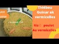 Thieb poulet  au vermicelles riz thieb  guinar  recette sngalais  bon magal  a tous 