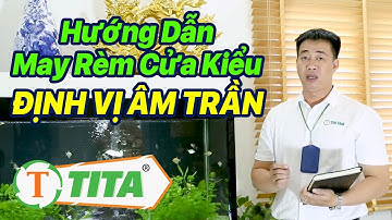 Hướng dẫn cách may Rèm Cửa Định Vị Âm Trần từ A - Z Cách May rèm cửa tiết kiệm vải FULL 4K