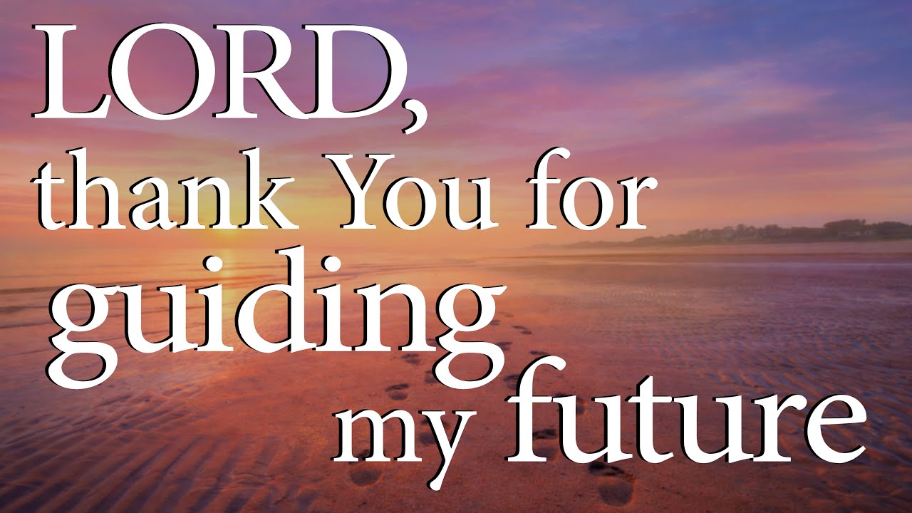 LORD, Thank You For Guiding My Future  —  Christian Prayer for Trust
