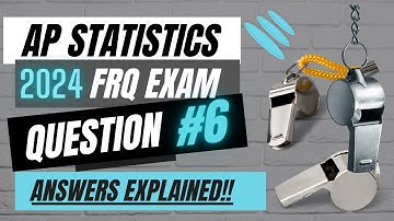 AP Statistics 2024 Free Response Question 6 Answers