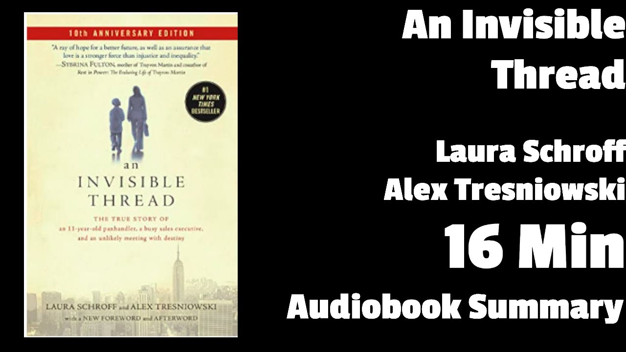 An Invisible Thread: The True Story of an 11-Year-Old Panhandler, a Busy Sales Executive, and an Unlikely Meeting with Destiny [Book]