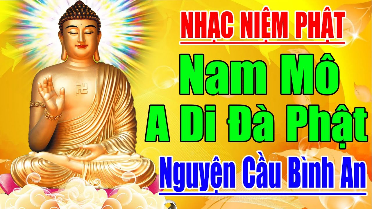 Nhạc Niệm Phật - Nam Mô A Di Đà Phật - Lời Mới Hay- Nguyện Cầu Bình An - Phước Đức Vô Lượng