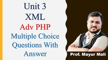 XML | Unit 3 | Adv PHP | Multiple Choice Questions With Answer