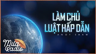 LÀM CHỦ LUẬT HẤP DẪN | VIỆT NGUYỄN | MƯA RADIO