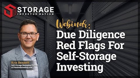 Due Diligence Red Flags For Self-Storage Investing with Kris Bennett