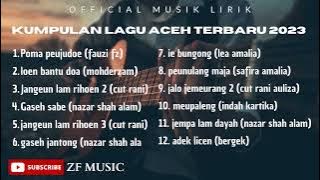 lagu aceh terbaru 2023 full album yang lagi viral random ( Lirik )