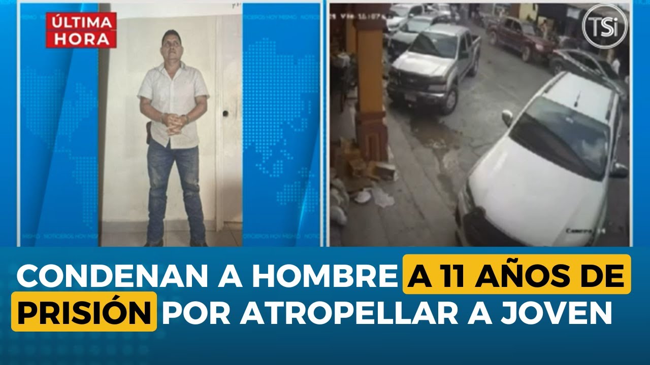 Condenan a hombre a 11 años de prisión por atropellar y matar a un ...