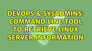 DevOps & SysAdmins: Command line tool to retrieve linux server information (5 Solutions!!)