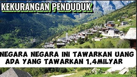 KEKURANGAN PENDUDUK !NEGARA  NEGARA INI AKAN BAYAR KALIAN JIKA MAU PINDAH. ADA YG TAWARKAN 1,4Milyar