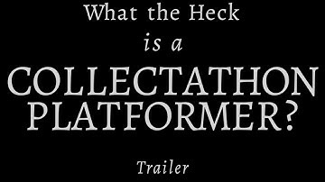What the Heck is a Collectathon Platformer?  - Trailer