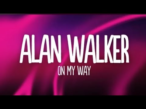Alan Walker - On My Way (Lyrics)